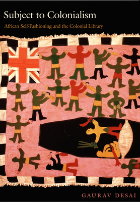 Subject to Colonialism: African Self-Fashioning... 0822326353 Book Cover