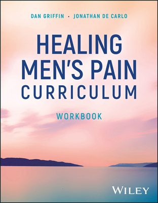 Healing Men's Pain Curriculum, Workbook 1394239912 Book Cover