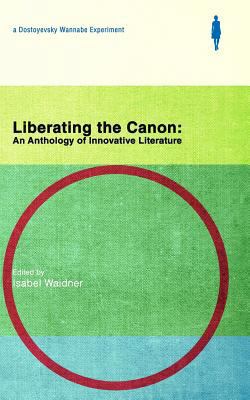 Liberating The Canon: An Anthology of Innovativ... 1999924509 Book Cover