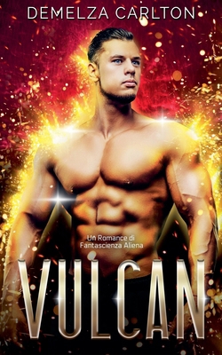 Vulcan: Un Romance di Fantascienza Aliena [Italian] B0F22YKG5M Book Cover