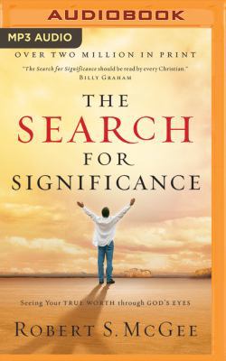 The Search for Significance: Seeing Your True W... 1543603726 Book Cover