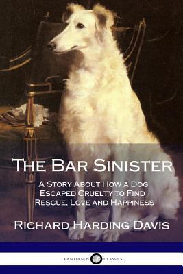 The Bar Sinister: A Story About How a Dog Escap... 1986534979 Book Cover