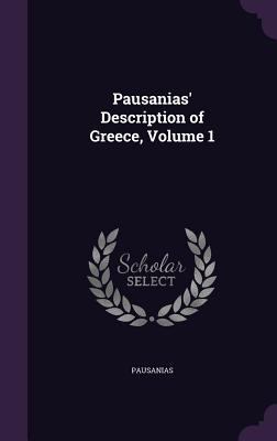 Pausanias' Description of Greece, Volume 1 1358700109 Book Cover