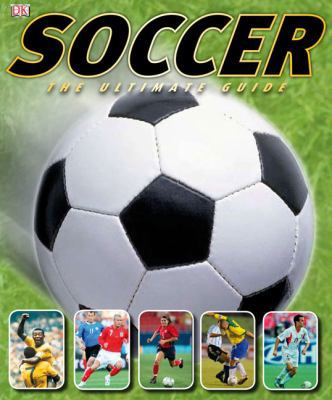 Soccer: The Ultimate Guide 0756634415 Book Cover