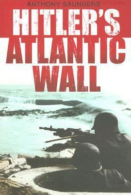 Hitler's Atlantic Wall 0750945540 Book Cover