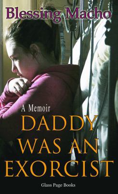 Daddy Was An Exorcist 0988821923 Book Cover