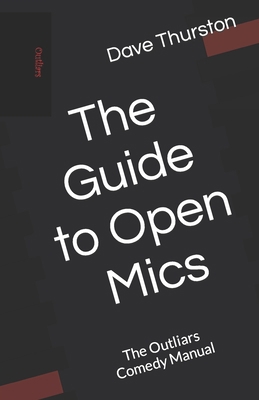 The Guide to Open Mics: The Outliars Comedy Manual B0CJXLGW5Z Book Cover