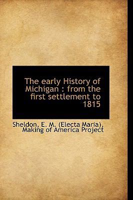 The Early History of Michigan: From the First S... 1110290802 Book Cover