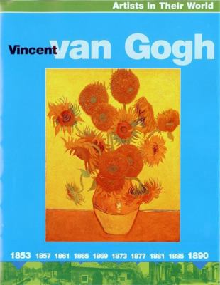 Vincent Van Gogh (Artists in Their World) 0749666307 Book Cover