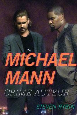 Michael Mann: Crime Auteur 0810890836 Book Cover