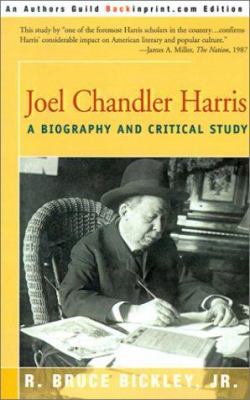 Joel Chandler Harris: A Biography and Critical ... 0595131131 Book Cover