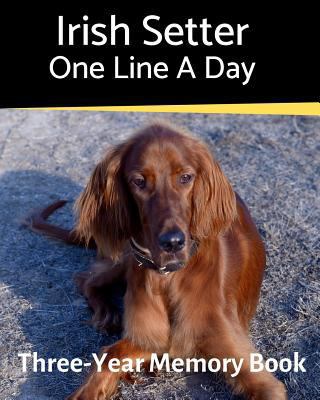 Irish Setter - One Line a Day: A Three-Year Mem... 1797068628 Book Cover