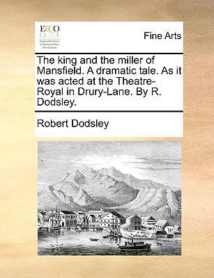 The King and the Miller of Mansfield. a Dramati... 1170125999 Book Cover