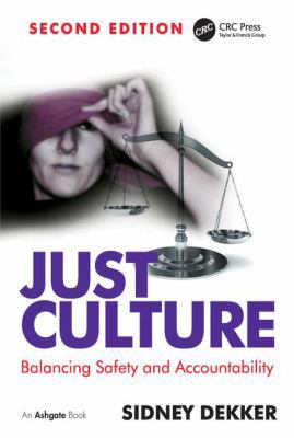 Just Culture: Balancing Safety and Accountability 1409440605 Book Cover