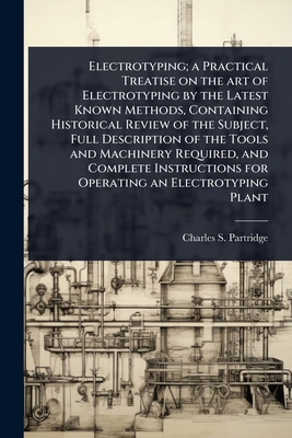 Electrotyping; a Practical Treatise on the art ... 102406719X Book Cover