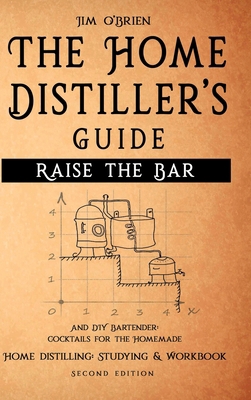 Raise the Bar - The Home Distiller's Guide 1387896237 Book Cover