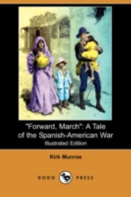 Forward, March: A Tale of the Spanish-American ... 1409903737 Book Cover