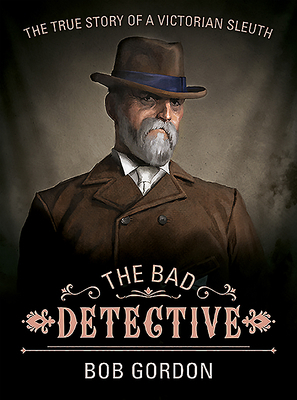 The Bad Detective: The Incredible Cases of Nic ... 1911658360 Book Cover