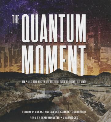 The Quantum Moment: How Planck, Bohr, Einstein,... 1483024113 Book Cover