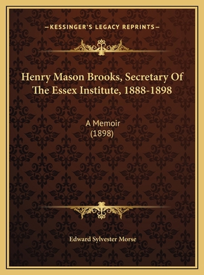 Henry Mason Brooks, Secretary Of The Essex Inst... 1169423892 Book Cover