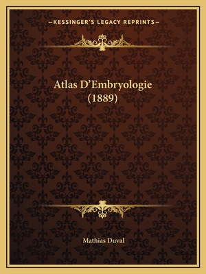 Atlas D'Embryologie (1889) [French] 1168095298 Book Cover