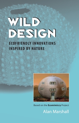 Wild Design: Ecofriendly Innovations Inspired b... 1556437900 Book Cover