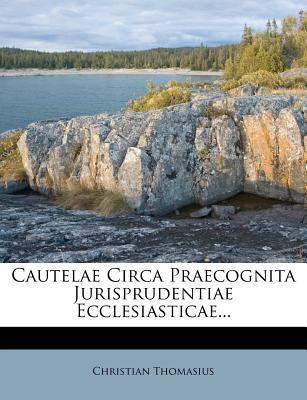 Cautelae Circa Praecognita Jurisprudentiae Eccl... [Italian] 1246853159 Book Cover