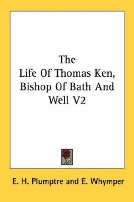The Life Of Thomas Ken, Bishop Of Bath And Well V2 1428662901 Book Cover