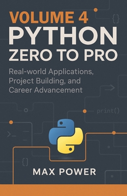 Python Zero-to-Pro: Volume 4: Real-World Projec... B0FVVJBPSF Book Cover