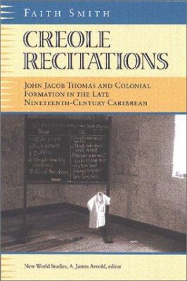 Creole Recitations: John Jacob Thomas and Colon... 0813921430 Book Cover