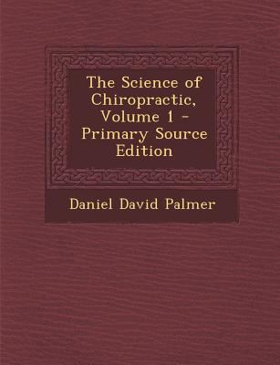 The Science of Chiropractic, Volume 1 1293800066 Book Cover