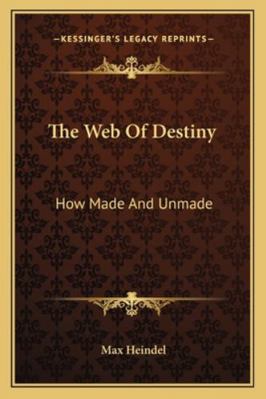 The Web Of Destiny: How Made And Unmade 1162970111 Book Cover