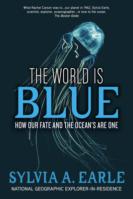 The World Is Blue: How Our Fate and the Ocean's... 1426205414 Book Cover