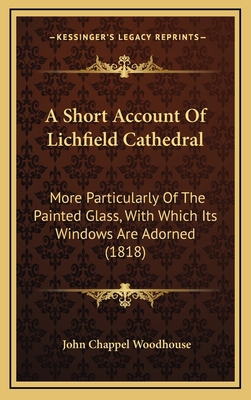 A Short Account Of Lichfield Cathedral: More Pa... 1169113605 Book Cover