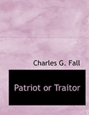 Patriot or Traitor [Large Print] 0554927373 Book Cover