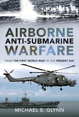 Airborne Anti-Submarine Warfare: From the First... 1399092731 Book Cover