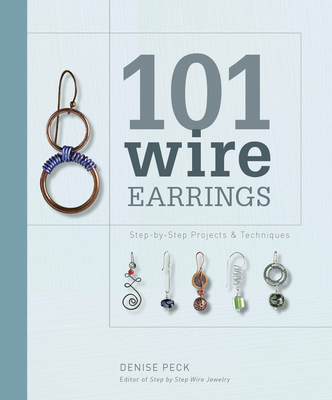 101 Wire Earrings: Step-By-Step Projects & Tech... 1596681411 Book Cover