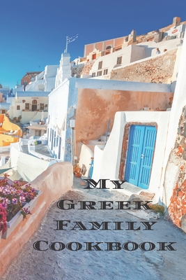 My Greek Family Cookbook: An easy way to create... 1659762693 Book Cover