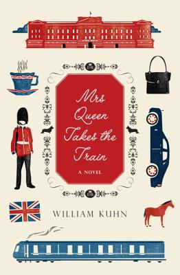 Mrs Queen Takes the Train: A Novel 0062219928 Book Cover