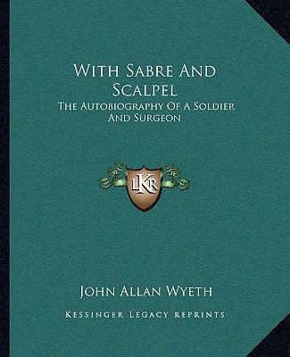 With Sabre And Scalpel: The Autobiography Of A ... 1163127582 Book Cover