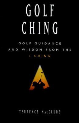 Golf Ching: Golf Guidance and Wisdom from the I... 0836227166 Book Cover