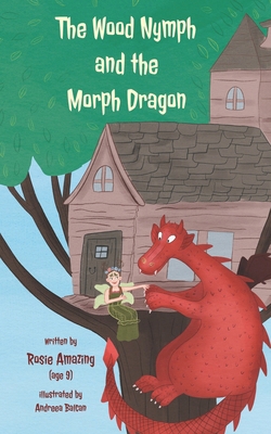 The Wood Nymph and the Morph Dragon 1990292526 Book Cover
