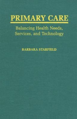 Primary Care: Balancing Health Needs, Services,... 0195125428 Book Cover
