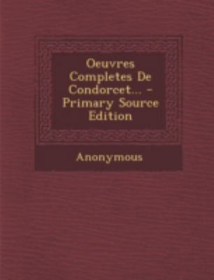 Oeuvres Completes de Condorcet... - Primary Sou... [French] 1293480649 Book Cover
