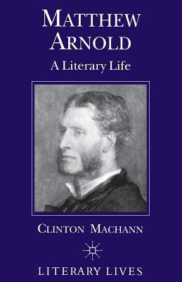 Matthew Arnold: A Literary Life 0333633776 Book Cover