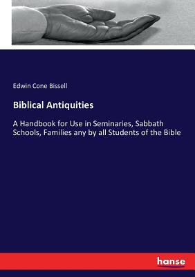 Biblical Antiquities: A Handbook for Use in Sem... 3743419416 Book Cover