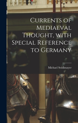 Currents of Mediaeval Thought, With Special Ref... 1013632354 Book Cover