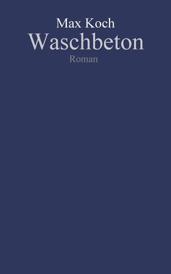 Waschbeton: Chronik der Selbstentwirklichung [German] 3347370724 Book Cover