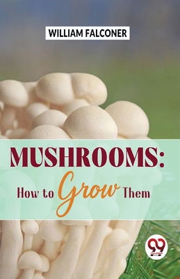 Mushrooms: how to grow them 9358714700 Book Cover