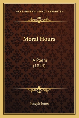 Moral Hours: A Poem (1823) 1166333116 Book Cover